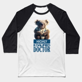 Just a Highly Koalified Doctor Koala 2 Baseball T-Shirt